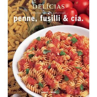 Imagem de Livro - Delícias : Penne, fusilli & cia