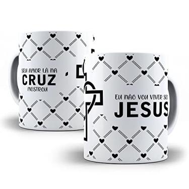 Imagem de Caneca Fé Eu não vou viver sem Jesus 088