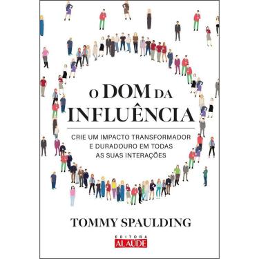 Imagem de O Dom Da Influência - Crie Um Impacto Transformador e Duradouro Em Todas as Suas Interações