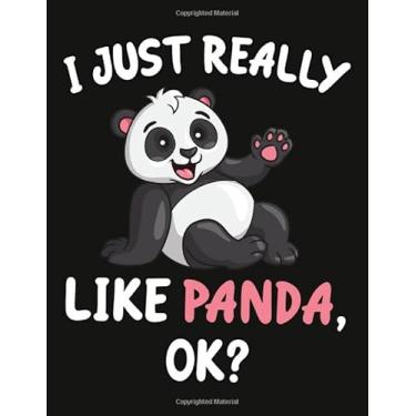 Imagem de I Just Really Like Panda Ok ?: Journal/Notebook Write In for Notes, To Do Lists, Notepad,Wide Ruled Line Paper 119 pages, Panda Lovers