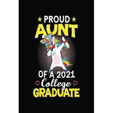 Imagem de Proud Aunt Of A 2021 College Graduate Unicorn Dabbing Gift: The Perfect Notebook for Creative Writing: 6 x 9 Inches, 120 Pages of Note-Taking and Writing Techniques for Students and Writers