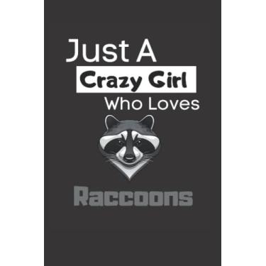Imagem de Just a crazy girl who loves raccoons: Funny Lined 6x9 Notebook for animal lovers, raccoon lovers and everyone who loves trash pandas and other animals!
