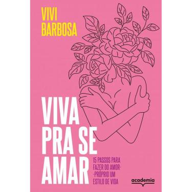 Imagem de Viva pra se amar: 15 passos para fazer do amor-próprio um estilo de vida