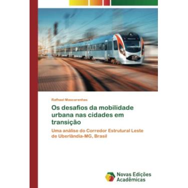 Imagem de Os desafios da mobilidade urbana nas cidades em transição: Uma análise do Corredor Estrutural Leste de Uberlândia-MG, Brasil