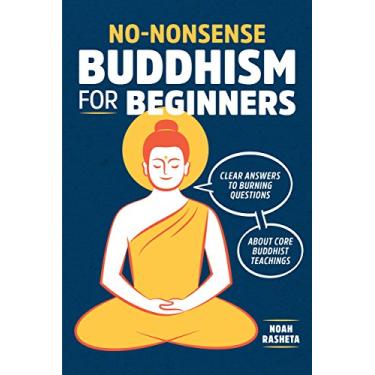 Imagem de No-Nonsense Buddhism for Beginners: Clear Answers to Burning Questions About Core Buddhist Teachings (English Edition)