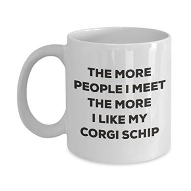 Imagem de Caneca The more people I meet the more I like my Corgi Schip â€“ Caneca de café divertida â€“ para amantes de cães