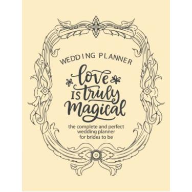 Imagem de Love is magical Wedding Planner: a wedding planner book and organizer for the bride and for Couples journal - Diary Engagement Gift Book & Calendar ... list, Wedding budget, Planning Note and more