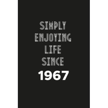Imagem de Simply enjoying Life Since 1967: Birthday gift Notebook with Lined Pages For women, Men, Travellers Born in 1967