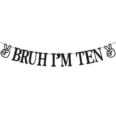 Imagem de Bruh I'm Ten Banner, Bruh I'm 10/Out Single Digits I'm 10, Funny Boys Decorações de festa de 10º aniversário