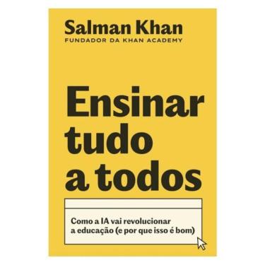 Imagem de Ensinar Tudo A Todos: Como A Ia Vai Revolucionar A Educação (E Por Que Isso É Bom)