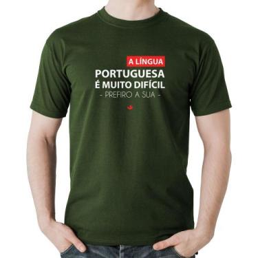 Imagem de Camiseta Algodão A língua portuguesa é muito difícil, prefiro a sua - 