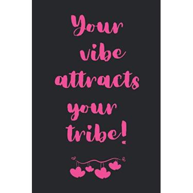 Imagem de Your Vibe Attracts Your Tribes: Notebook Journal | Women’s Day Gift Idea for the best women in your life Mom, Wife, Girlfriend, Sister, Daughter or Colleague | (6 x 9 Notebook Journal)