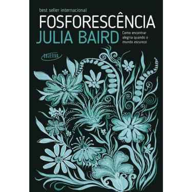 Imagem de Fosforoscência - Como Encontrar Alegria Quando O Mundo Escurece