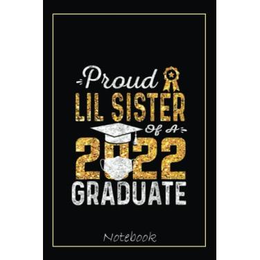 Imagem de Proud Lil Sister of a 2022 Graduate Face Notebook: Graduation Gift Diary For Notes, Congratulations, Graduate Journal, Gold Graduate Gifts, Graduation Journal, 6x9 college ruled notebook