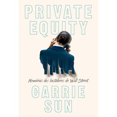 Imagem de Private Equity - Memórias Dos Bastidores de Wall Street