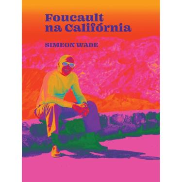 Imagem de Foucault Na California - Filosofia E Lsd No Vale Da Morte