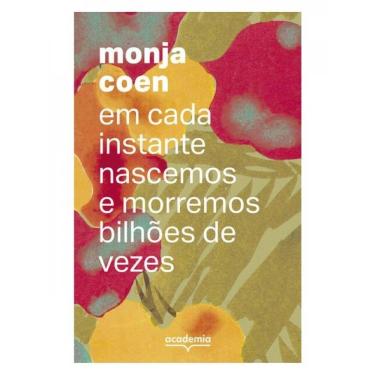 Imagem de Em Cada Instante Nascemos E Morremos Bilhões De Vezes