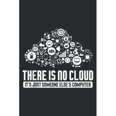 Imagem de Geek Design There Is No Cloud Computer Science Meme Graphic: Journal/Ruled Notebook with Premium Paper, 6" x 9", Inner Pocket, 100 Pages