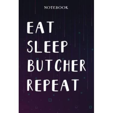 Imagem de Butcher Teacher Gifts for Women - Eat Sleep Butcher Repeat: Unique Funny Gifts for Teachers Appreciation Week, Virtual Teaching, Cute, Mom, Valentines Day - Lined Journal Notebook Planner,Bill