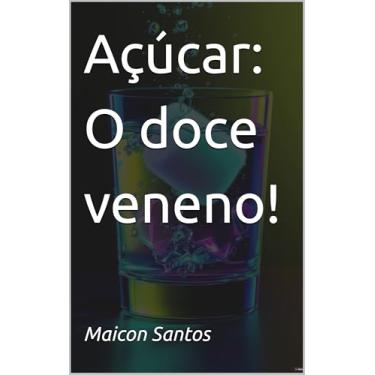Imagem de Açúcar: O doce veneno!