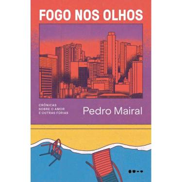 Imagem de Fogo Nos Olhos - Crônicas Sobre o Amor e Outras Fúrias