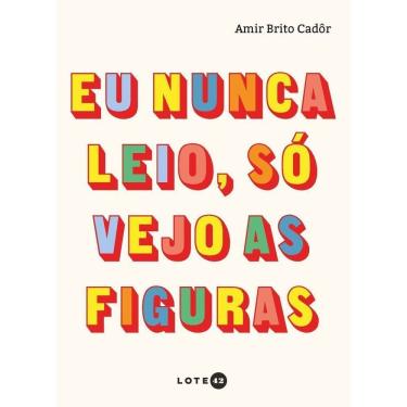 Imagem de Eu Nunca Leio, Só Vejo as Figuras