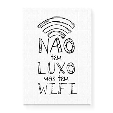 Imagem de Arte Maníacos Quadro Decorativo em Tela Canvas Não Tem Luxo Mas Tem WIFI - 23x16,25cm