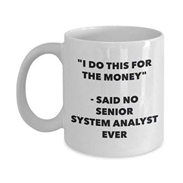 Imagem de Caneca "I Do This for the Money" - Said No Senior System Analyst Ever - Caneca de café de cacau quente divertido - de Natal