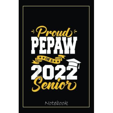 Imagem de Proud Pepaw Of A 2022 Senior Class Of 2022 Graduation Notebook: Graduation Gift Diary For Notes, Congratulations, Graduate Journal, Gold Graduate Gifts, Graduation Journal, 6x9 college ruled notebook