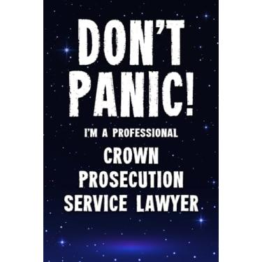 Imagem de Don't Panic! I'm A Professional Crown Prosecution Service Lawyer: Customized 100 Page Lined Notebook Journal Gift For A Busy Crown Prosecution Service ... : Far Better Than A Throw Away Greeting Card.