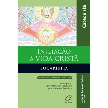 Imagem de Livro - Iniciação à vida Cristã - Eucaristia - Catequista