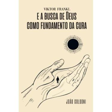 Imagem de Victor Frankl e a busca de Deus como fundamento da cura - Editora Deus
