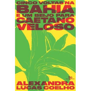 Imagem de Livro - Cinco voltas na Bahia e um beijo para Caetano Veloso