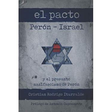 Imagem de El pacto Perón-Israel: El presunto nazifascismo de Perón