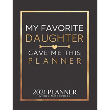 Imagem de My Favorite Daughter Gave Me This Planner 2021 Monthly And Weekly: Organiser Diary A4 | Agenda Schedule Calendar with Holidays | Journal Notebook |Ideas Gifts For Mom Dad from Daughter
