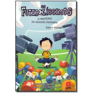 Imagem de Futebolíssimos, Os - O mistério do goleiro fantasma - SM EDICOES      