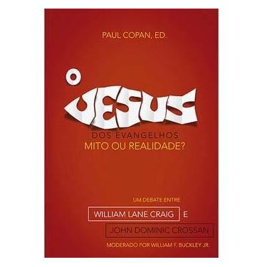 Imagem de Livro - O Jesus dos Evangelhos: Mito ou Realidade? - um Debate Entre William Lane Craig e John Dominic Crossan -  Paul Copan