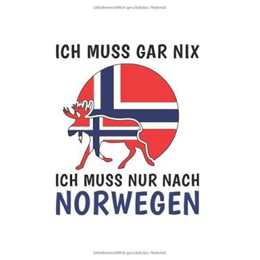 Imagem de Norwegen Notizbuch: Ich Muss Gar Nix - Ich Muss Nur Nach Norwegen Reise / 6x9 Zoll / 120 gepunktete Seiten