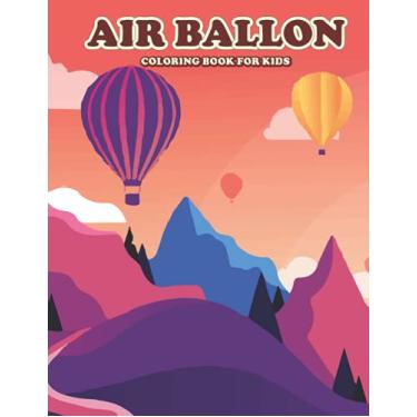 Imagem de Air Ballon Coloring Book for Kids: Amazing Air Baloon Coloring Book for Your Son Daughters. Baloon Coloring Book for Toddlers