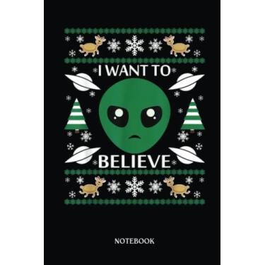 Imagem de Alien Notebook: I Want To Believe Alien Christmas | Alien Journal, Lined Journal Ufo, Ufo Journal, Lined Journal Alien, Size 6 X 9", 120 Pages.
