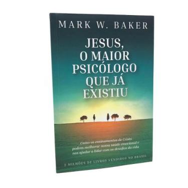 Imagem de Livro Jesus O Maior Psicólogo Que Já Existiu - Mark W. Baker