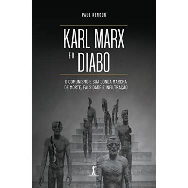 Imagem de Karl Marx e o Diabo: o comunismo e sua longa marcha de morte, falsidade e infiltração