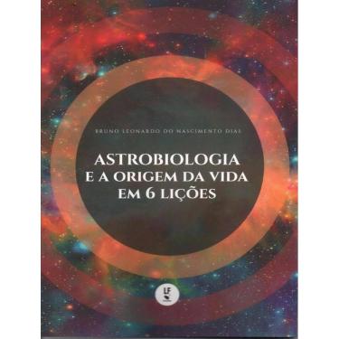 Imagem de Astrobiologia E A Origem Da Vida Em 6 Licoes