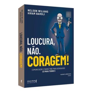 Imagem de Loucura, Não. Coragem! - Comunicação e Marketing Para Advogados (e Par