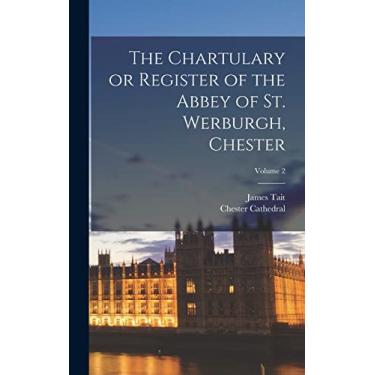 Imagem de The Chartulary or Register of the Abbey of St. Werburgh, Chester; Volume 2