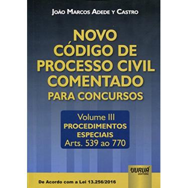 Imagem de Novo Código de Processo Civil Comentado para Concursos - Volume III - Procedimentos Especiais - Arts. 539 ao 770 - De Acordo com a Lei 13.256/2016
