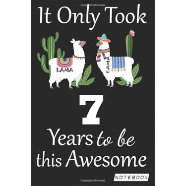 Imagem de It Only Took 7 years to be this Awesome Notebook: Lama Journal and Sketchbook Gift for 7 years Old, Lined Journal for a Funny 7th Birthday Gift 6x9 120 pages