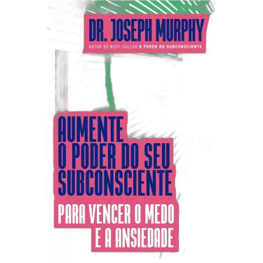 Imagem de Aumente o poder do seu subconsciente para vencer o medo e a ansiedade
