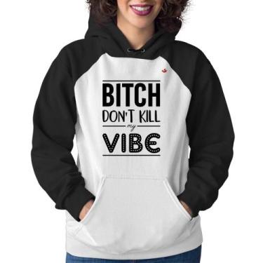 Imagem de Moletom Feminino Bitch don't kill my vibe - Foca na Moda, Branco, Pret
