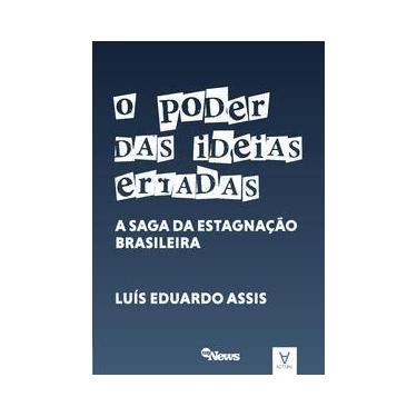 Imagem de O Poder Das Ideias Erradas: A Saga Da Estagnação Brasileira - Actual